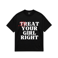Uncursed Treat your girl right tee
