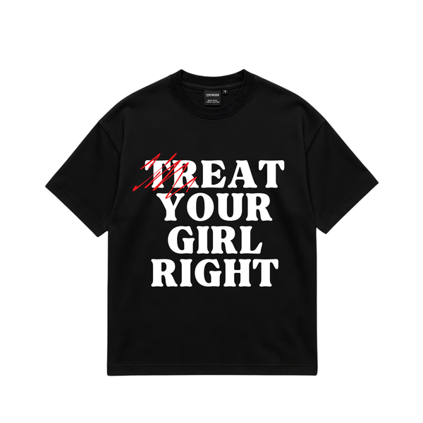 Uncursed Treat your girl right tee