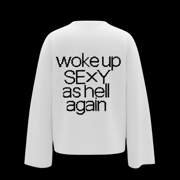 “Woke Up Sexy Again” Full sleeve tee