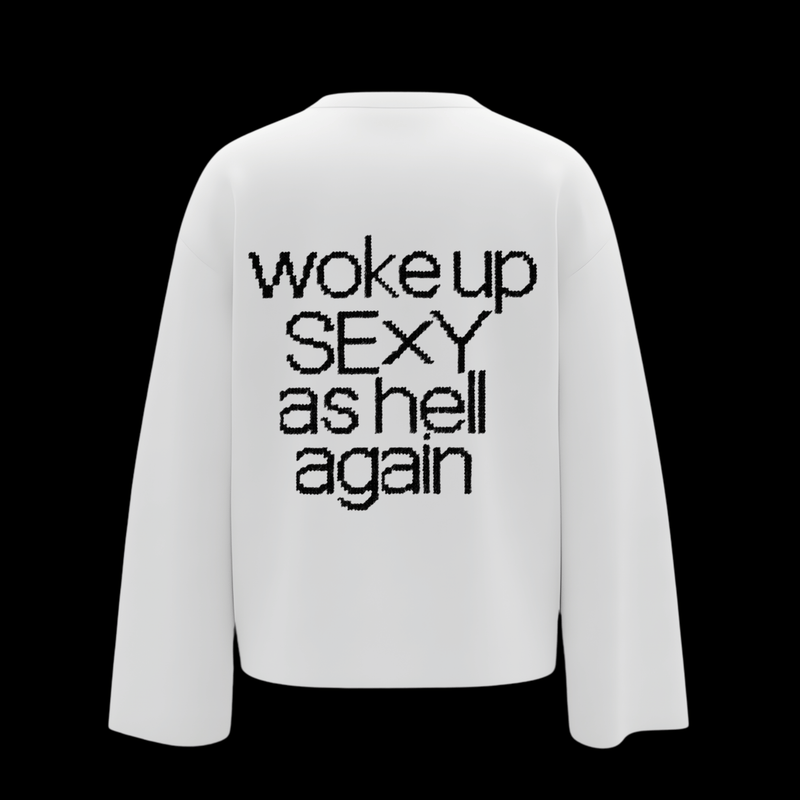 “Woke Up Sexy Again” Full sleeve tee