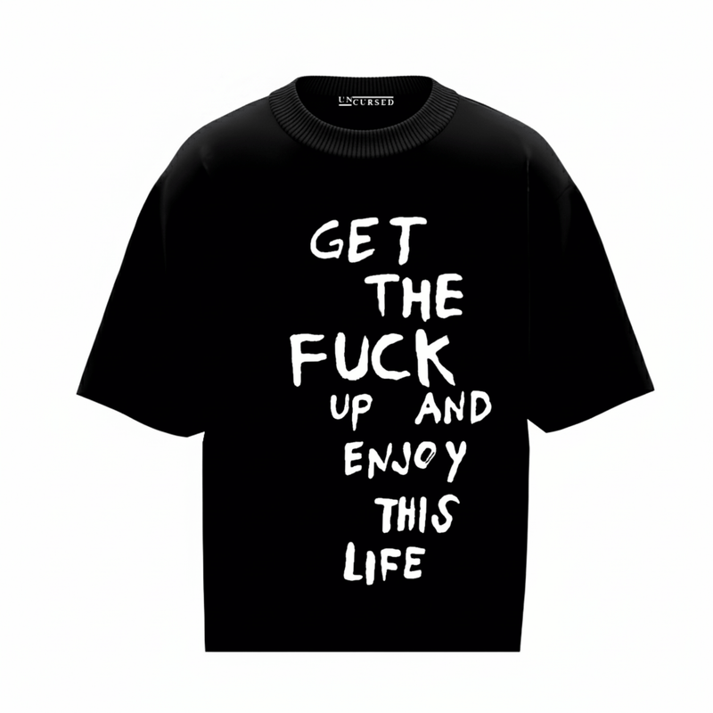 Get The F*** Up Tee