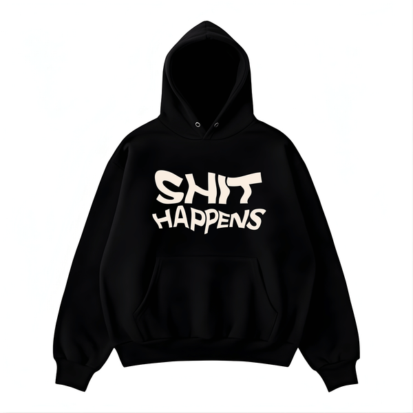 “Shit happens” Hoodie